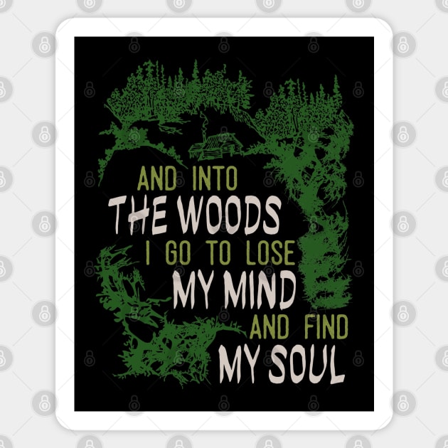 and into the woods i go to lose my mind and find my soul Sticker by Tesszero